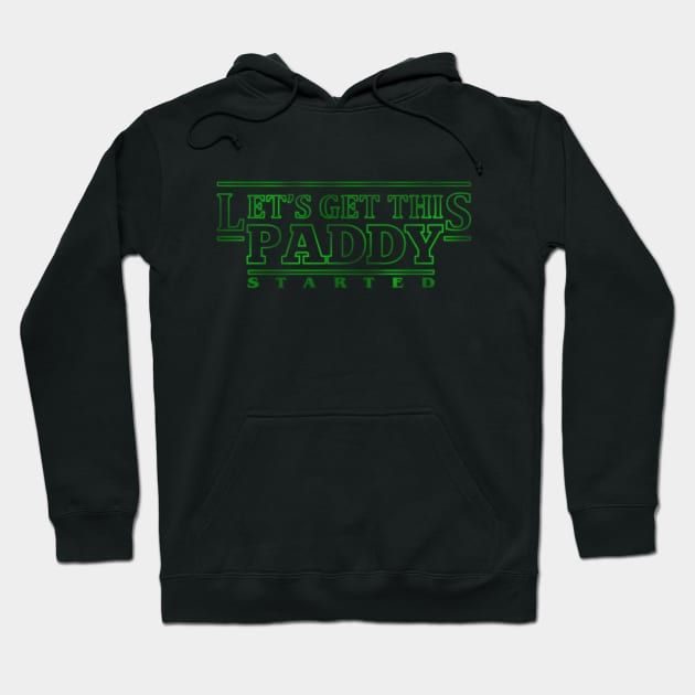 Let's get this paddy started Funny St Patricks Day Hoodie by TSHIRT PLACE